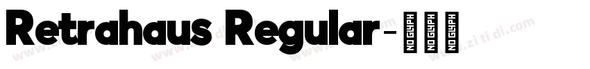 Retrahaus Regular字体转换 Retrahaus Regular字体转换